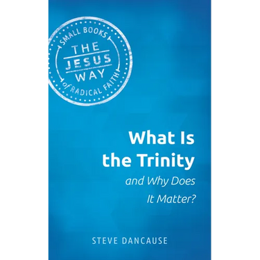 What Is the Trinity and Why Does It Matter?