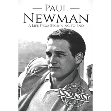 Paul Newman: A Life from Beginning to End