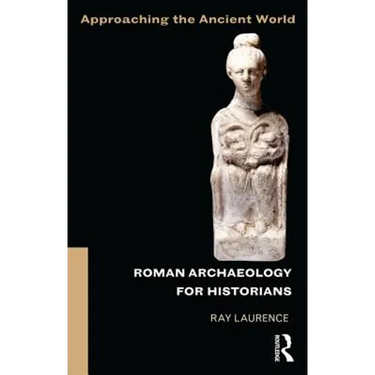 Roman Archaeology for Historians