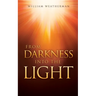 From Darkness Into The Light!
