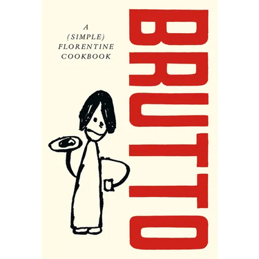 Brutto: A (Simple) Florentine Cookbook