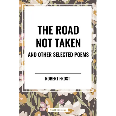 Road Not Taken and Other Selected Poems