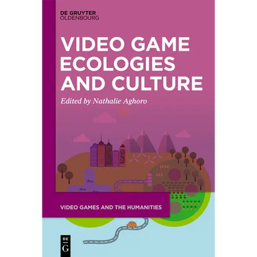 Video Game Ecologies and Culture