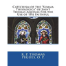Catechism of the "Summa Theologica" of Saint Thomas Aquinas For the Use of the Faithful