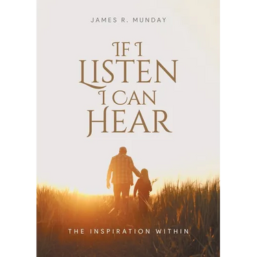 If I Listen I Can Hear: The Inspiration Within
