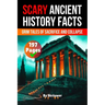 Scary Ancient History Facts: The Grim Tales of Sacrifice and Collapse (Skriuwer.com Edition)