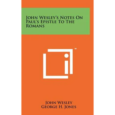 John Wesley's Notes on Paul's Epistle to the Romans