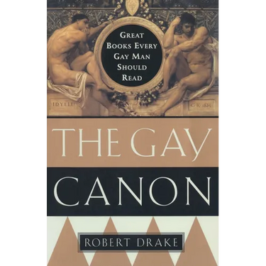 The Gay Canon: Great Books Every Gay Man Should Read