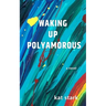 Waking Up Polyamorous