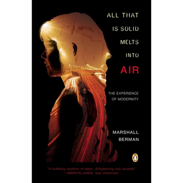 All That Is Solid Melts Into Air: The Experience of Modernity