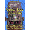 American Radio Then & Now: Stories of Local Radio from The Golden Age 2nd Ed