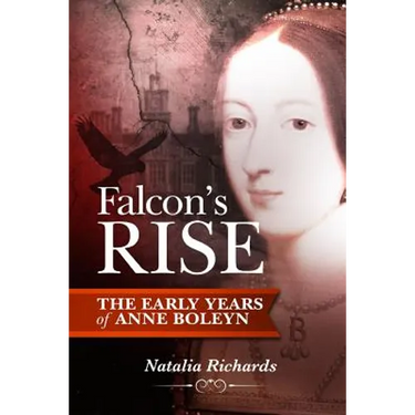 Falcon's Rise: The Early Years of Anne Boleyn