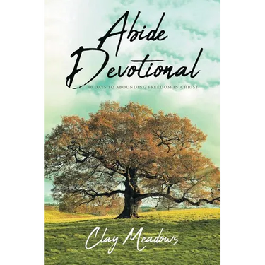 Abide Devotional: 40 Days to Abounding Freedom in Christ