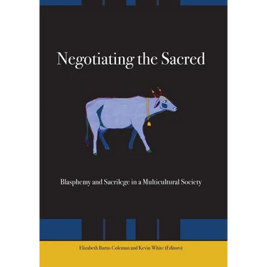 Negotiating the Sacred: Blasphemy and Sacrilege in a Multicultural Society