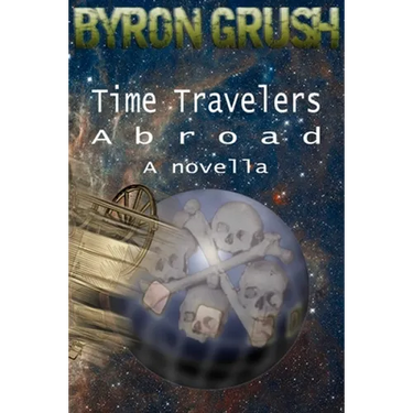 Time Travelers Abroad: a novella