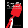 Guerrilla Yardwork: The First-Time Home Owner's Handbook