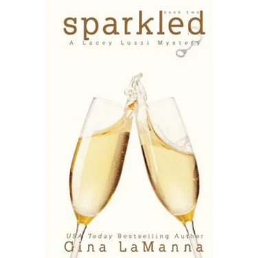 Lacey Luzzi: Sparkled: A humorous cozy mystery!