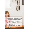 Medical Vocabulary for Interpreters: Essential English-Spanish MEDICAL Terms
