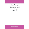 The art of drawing in lead pencil