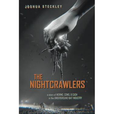 The Nightcrawlers: A Story of Worms, Cows, and Cash in the Underground Bait Industry Volume 17