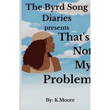 The Byrd Song Diaries: That's not my problem