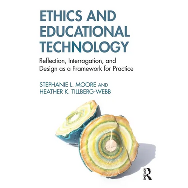 Ethics and Educational Technology: Reflection, Interrogation, and Design as a Framework for Practice