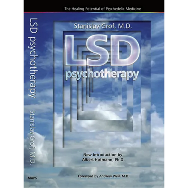 LSD Psychotherapy (4th Edition): The Healing Potential of Psychedelic Medicine