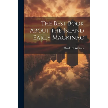 The Best Book About the Island Early Mackinac