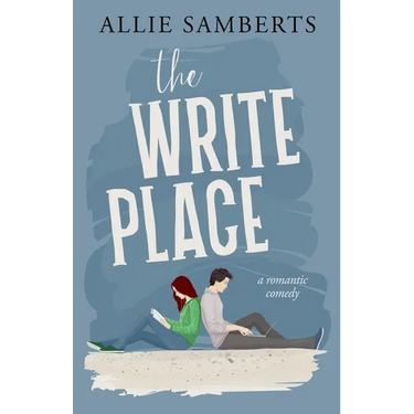 The Write Place: A Sweet and Spicy Romantic Comedy