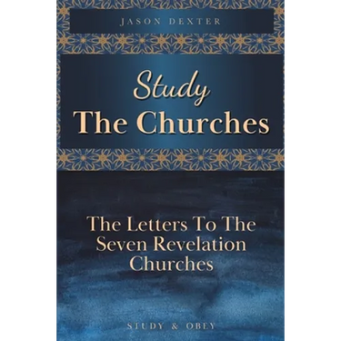 Study The Churches: The Letters To The 7 Revelation Churches