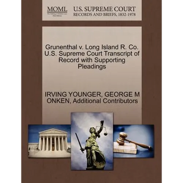 Grunenthal V. Long Island R. Co. U.S. Supreme Court Transcript of Record with Supporting Pleadings