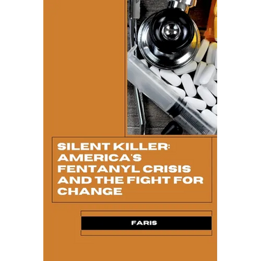 Silent Killer: America's Fentanyl Crisis and the Fight for Change