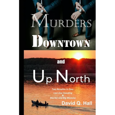 Murders Downtown and Up North: Last One Standing & Murder and Big Momma