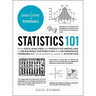 Statistics 101: From Data Analysis and Predictive Modeling to Measuring Distribution and Determining Probability, Your Essential Guide to Statistics