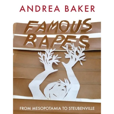 Famous Rapes: From Mesopotamia to Steubenville