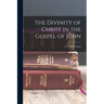 The Divinity of Christ in the Gospel of John