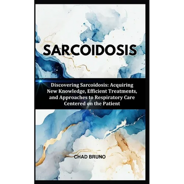 Sarcoidosis: Discovering Sarcoidosis: Acquiring New Knowledge, Efficient Treatments, and Approaches to Respiratory Care Centered on the Patient