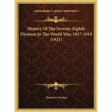 History Of The Seventy-Eighth Division In The World War, 1917-1919 (1921)