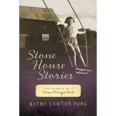 Stone House Stories: The Memoir of a Free-Range Kid