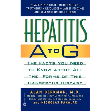 Hepatitis A to G: The Facts You Need to Know about All the Forms of This Dangerous Disease