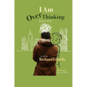 I Am OverThinking