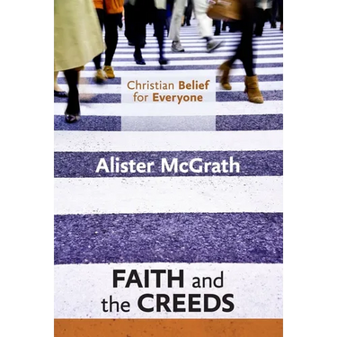 Christian Belief for Everyone: Faith and the Creeds