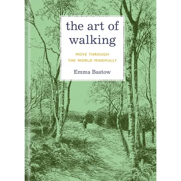 The Art of Walking: Move Through the World Mindfully