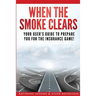 When The Smoke Clears: Your User Guide To Prepare You For The Insurance Game!