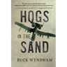 Hogs in the Sand: A Gulf War A-10 Pilot's Combat Journal