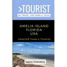 Greater Than a Tourist-Amelia Island Florida USA: 50 Travel Tips from a Local