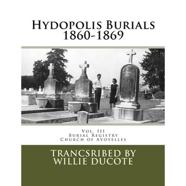 Hydopolis Burials 1860-1869: Vol. III of the Burial Registry of the Church of Avoyelles