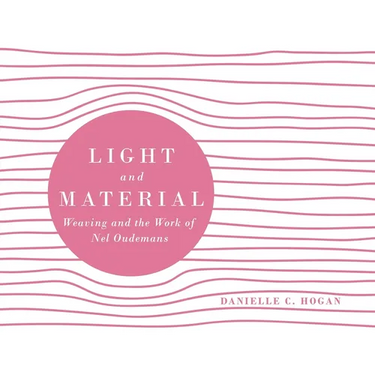 Light and Material: Weaving and the Work of Nel Oudemans