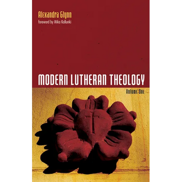 Modern Lutheran Theology: Volume One