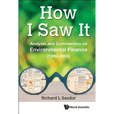 How I Saw It: Analysis and Commentary on Environmental Finance (1999-2005)